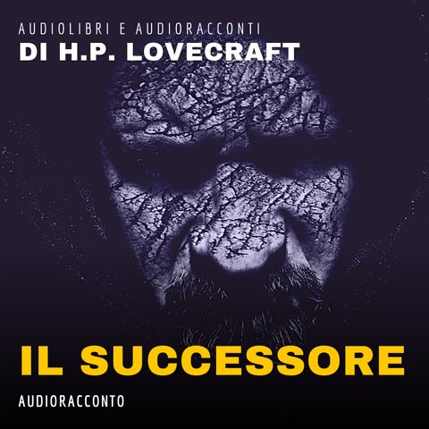 Il successore di H. P. Lovecraft - Audiolibri e Audioracconti
