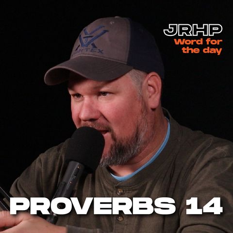 Proverbs 14 - Word for the Day - Ep.55