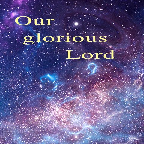 Psalm 8, Your Glorious Lord