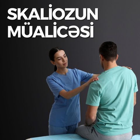 Skaliozun əməliyyatsız müalicəsi | Vüqar Aslanlı