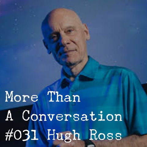 #031 Hugh Ross, Astrophyscist, Founder of Reasons to Believe