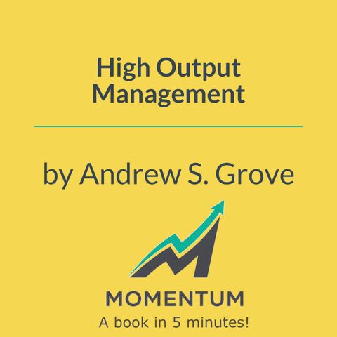 High output management: The manager's most important job (Andrew S. Grove)