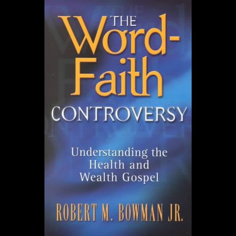 The Word- Faith Controversy