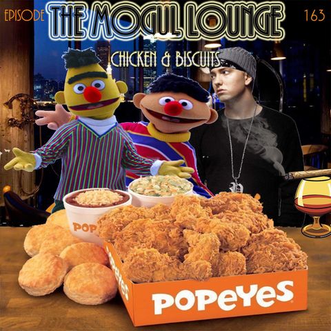The Mogul Lounge Episode 163: Chicken & Biscuits