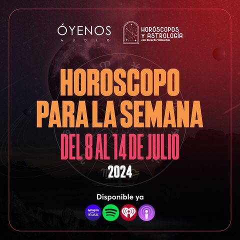 Horóscopo del 8 al 14 de julio del 2024