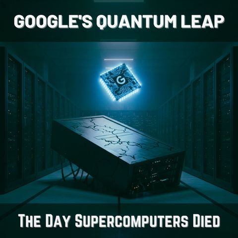 Google's QUANTUM Leap: The Day SUPERCOMPUTERS Died