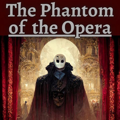 Episode 25 - The Phantom of the Opera - Gaston Leroux