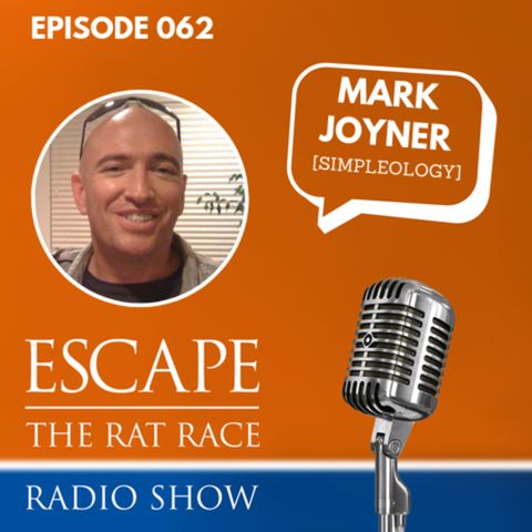 EP62: Mark Joyner - Simple Steps For Maximum Output Every Day