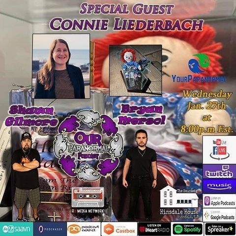 Our Paranormal Podcast w/ Special Guest Connie Liederbach!