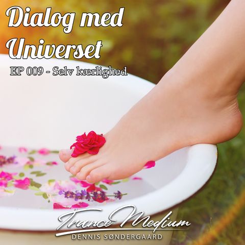 Dialog med Universet - EP 009 - Selvkærlighed