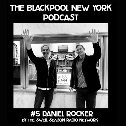Black Pool New York Podcast Episode #5: Daniel Rocker