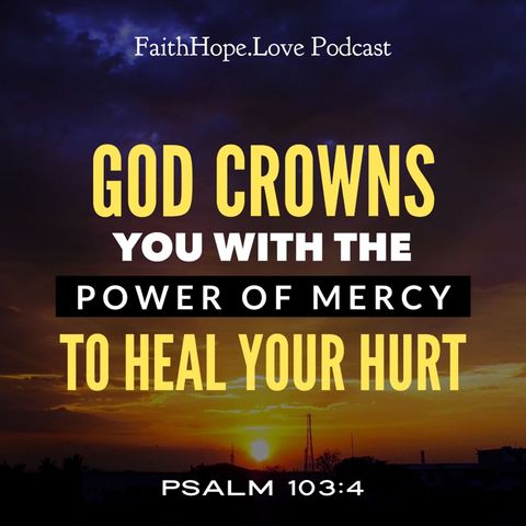 God Crowns You with the Power of Mercy to Heal Your Hurts