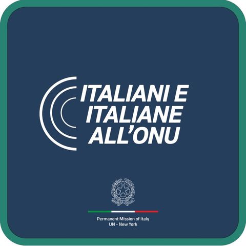 Episode 26 - Voci dal Palazzo di Vetro - Italiani e Italiane all’ONU