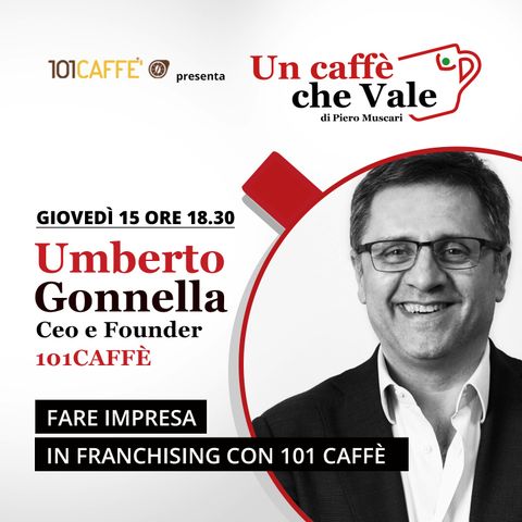 Umberto Gonnella: Fare impresa in franchising con 101CAFFÈ
