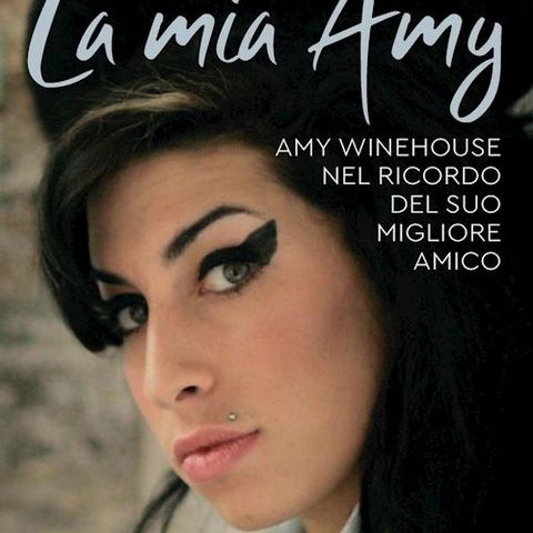 Amy Winehouse: a 10 anni dalla scomparsa avvenuta il 23 luglio del 2011, è uscito LA MIA AMY, il libro dove il suo più caro amico la ricorda