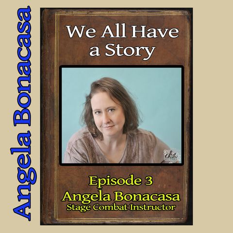Episode 3 - Guest: Angela Bonacasa, Stage Combat Instructor