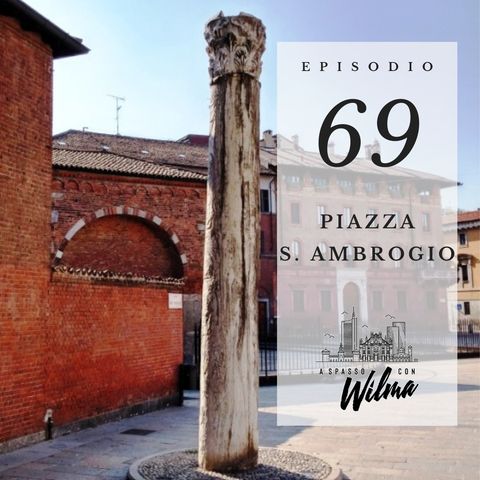 Puntata 69 - Piazza Sant’Ambrogio