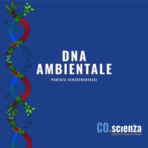 DNA ambientale (Puntata Centotrentasei)