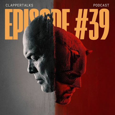 ClapperTalks #39 - Daredevil: Born Again