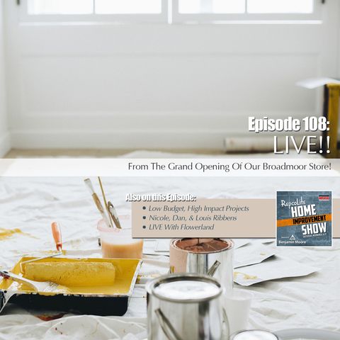 Episode 108: Low Dollar, High Impact Projects, Children's Healing Center, and Flowerland!