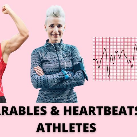 Smart Wearables & Heartbeats Part 2: Athletes