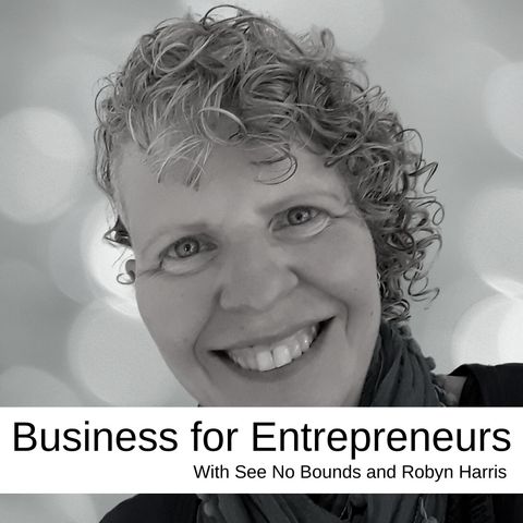 Business for Entrepreneurs Is joined once again by Robyn Harris