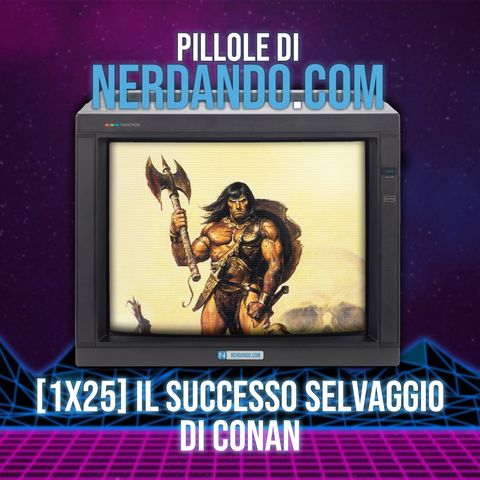 [1x25] Il successo selvaggio di Conan
