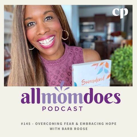 #145 - Overcoming Fear & Embracing Hope with Barb Roose
