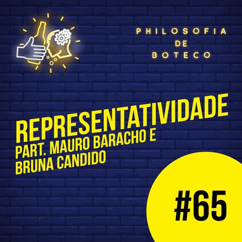 #65 - Representatividade (Part. Mauro Baracho e Bruna Candido)