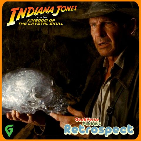 Kingdom Of The Crystal Skull : Indiana Jones Retrospective