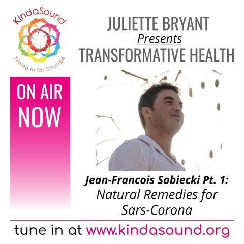 Natural Remedies for Sars-Corona | Jean-Francois Sobiecki on Transformative Health with Juliette Bryant