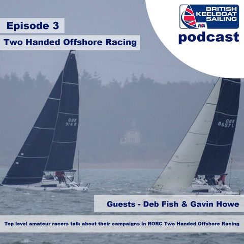 Episode 3 - Two handed offshore racing with Deb Fish & Gavin Howe