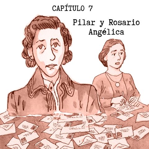 Episodio 7 - Pilar y Rosario Angélica