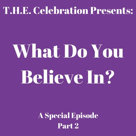 What Do You Believe In? Part 2 (A Special Episode)