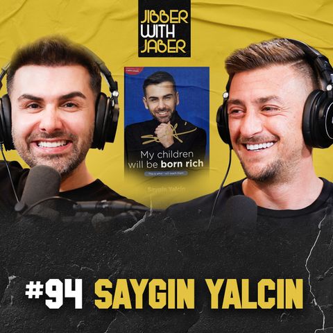 4 Steps to becoming a Billionaire | Saygin Yalcin | EP 94 Jibber with Jaber