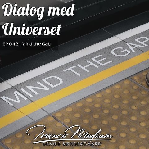 Dialog med Universet EP043 - Mind the Gap