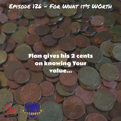 Episode 126 - For What it's Worth