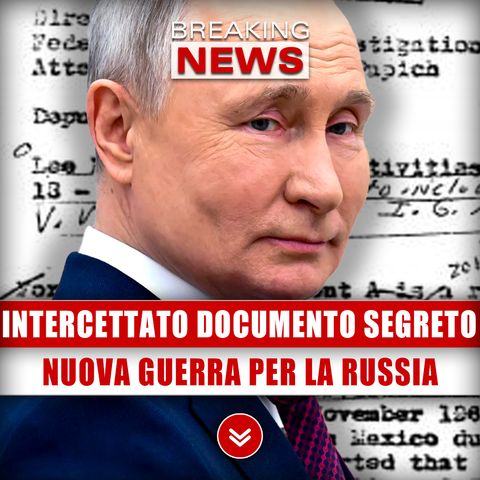 Intercettato Documento Segreto: Nuova Guerra Per La Russia!