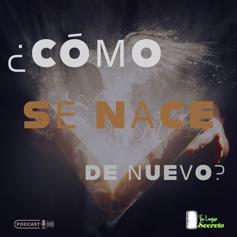 ¿Cómo se nace de nuevo?