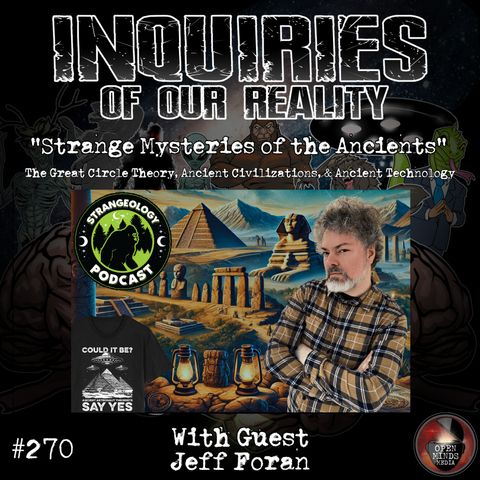 #270 "Strange Mysteries of the Ancients" with Jeff Foran