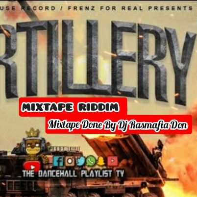 ARTILLERY MIXTAPE RIDDIM DONE BY DJ RASMAFIA DON