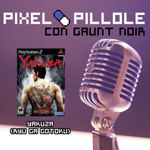 Pixel Pillole - Yakuza (2006)