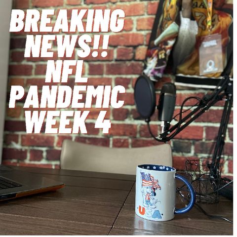 NFL PANDEMIC IS HERE FOR WEEK 4