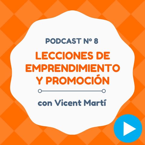 Valiosas lecciones de emprendimiento y promoción, con Vicent Martí – #8 CW Podcast