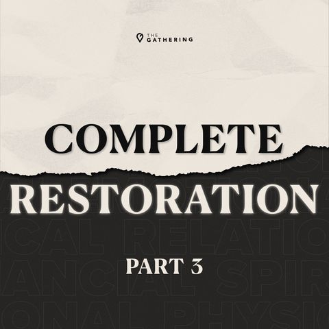 Complete Restoration: Part 3