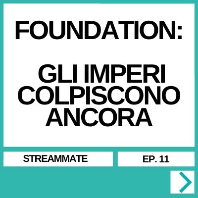 FOUNDATION: GLI IMPERI COLPISCONO ANCORA