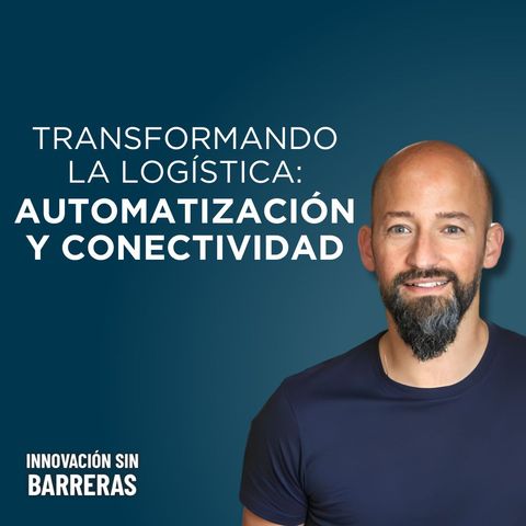 202. El futuro de la Logística: Digitalización, Inteligencia artificial y Automatización | Janan Knust