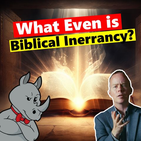 What Does "Inerrant" Even Mean? 🤔