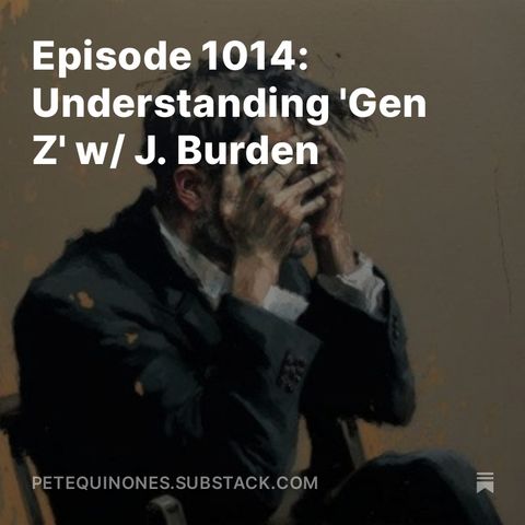 Episode 1014: Understanding 'Gen Z' w/ J. Burden