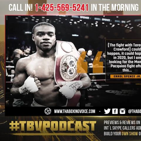 ☎️Errol Spence Jr., Over Looking Porter❓Talking Crawford and Pacquiao Fights😱